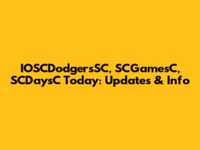 IOSCDodgersSC, SCGamesC, SCDaysC Today: Updates & Info