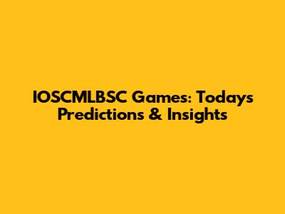 IOSCMLBSC Games: Today's Predictions & Insights