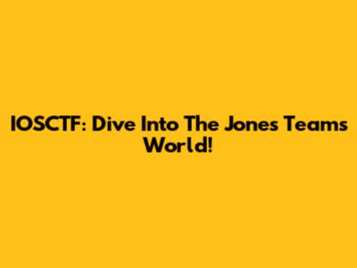 IOSCTF: Dive Into The Jones Team's World!