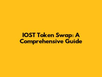 IOST Token Swap: A Comprehensive Guide