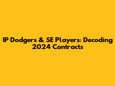 IP Dodgers & SE Players: Decoding 2024 Contracts