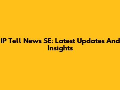 IP Tell News SE: Latest Updates And Insights