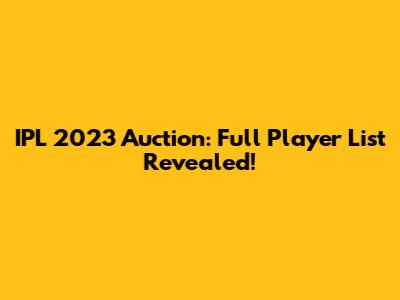 IPL 2023 Auction: Full Player List Revealed!