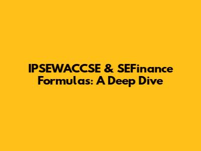 IPSEWACCSE & SEFinance Formulas: A Deep Dive