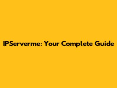 IPServerme: Your Complete Guide