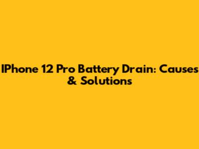 IPhone 12 Pro Battery Drain: Causes & Solutions