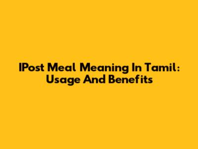 IPost Meal Meaning In Tamil: Usage And Benefits