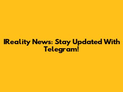 IReality News: Stay Updated With Telegram!