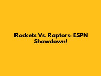 IRockets Vs. Raptors: ESPN Showdown!