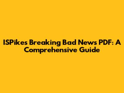 ISPikes Breaking Bad News PDF: A Comprehensive Guide