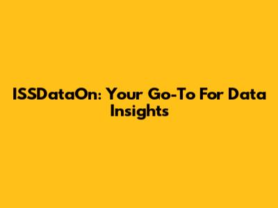 ISSDataOn: Your Go-To For Data Insights
