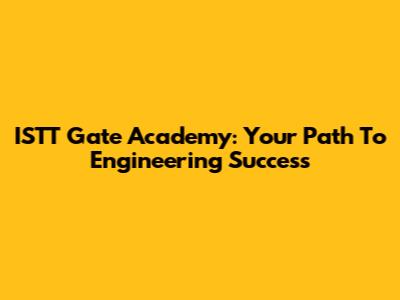 ISTT Gate Academy: Your Path To Engineering Success