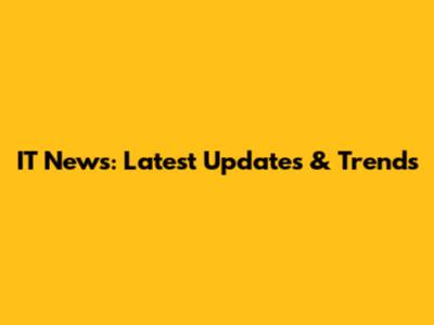 IT News: Latest Updates & Trends