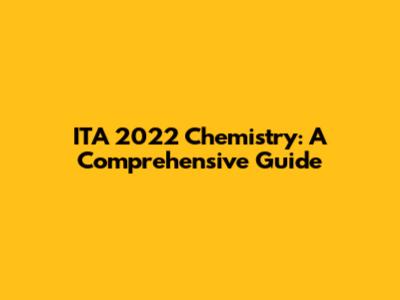 ITA 2022 Chemistry: A Comprehensive Guide