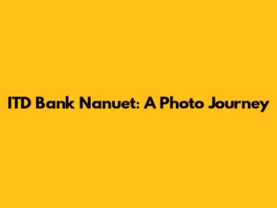 ITD Bank Nanuet: A Photo Journey