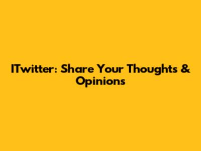 ITwitter: Share Your Thoughts & Opinions