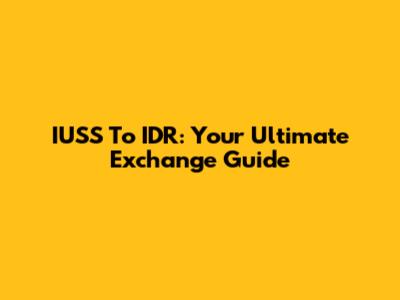 IUSS To IDR: Your Ultimate Exchange Guide