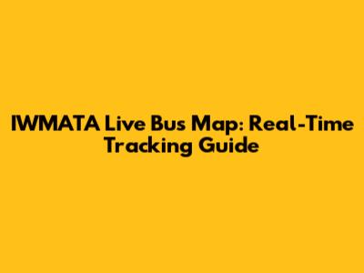 IWMATA Live Bus Map: Real-Time Tracking Guide