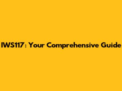 IWS117: Your Comprehensive Guide
