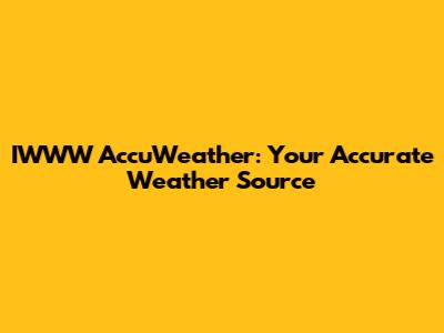 IWWW AccuWeather: Your Accurate Weather Source
