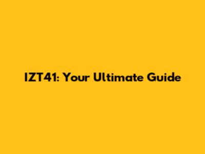 IZT41: Your Ultimate Guide