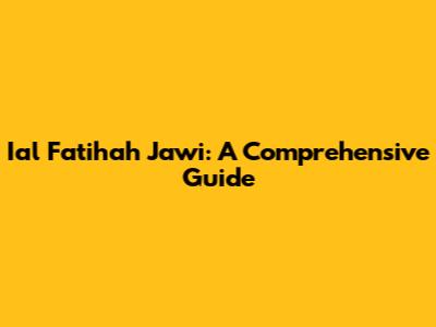Ial Fatihah Jawi: A Comprehensive Guide