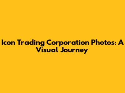 Icon Trading Corporation Photos: A Visual Journey