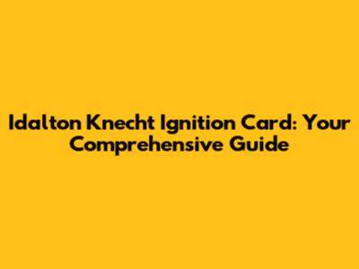 Idalton Knecht Ignition Card: Your Comprehensive Guide