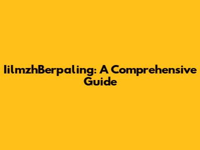 IilmzhBerpaling: A Comprehensive Guide