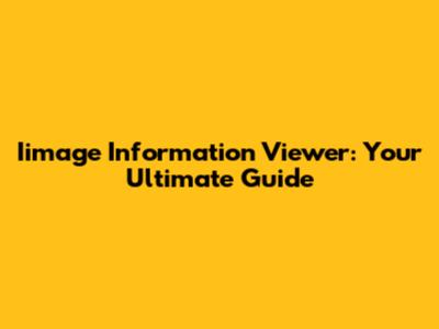 Iimage Information Viewer: Your Ultimate Guide