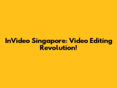InVideo Singapore: Video Editing Revolution!