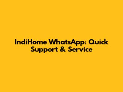 IndiHome WhatsApp: Quick Support & Service
