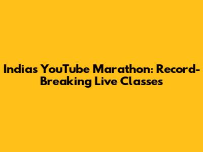 India's YouTube Marathon: Record-Breaking Live Classes