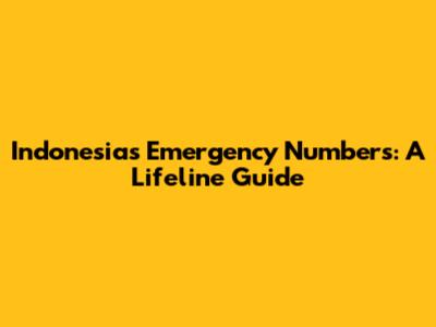 Indonesia's Emergency Numbers: A Lifeline Guide