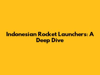 Indonesian Rocket Launchers: A Deep Dive