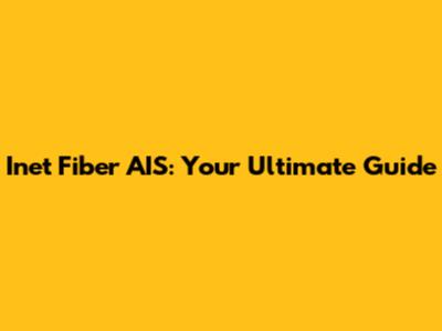Inet Fiber AIS: Your Ultimate Guide