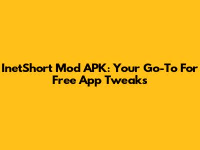 InetShort Mod APK: Your Go-To For Free App Tweaks
