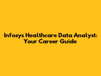 Infosys Healthcare Data Analyst: Your Career Guide