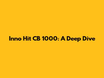 Inno Hit CB 1000: A Deep Dive