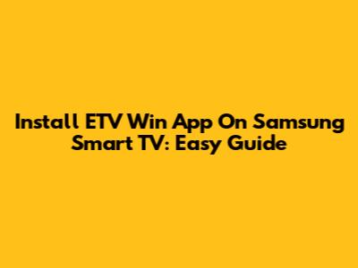 Install ETV Win App On Samsung Smart TV: Easy Guide