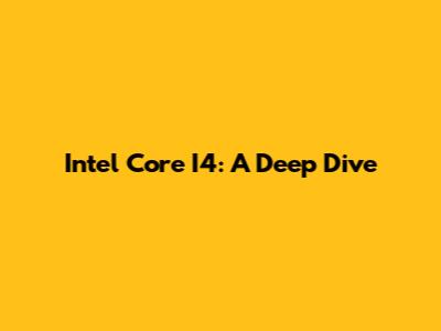 Intel Core I4: A Deep Dive