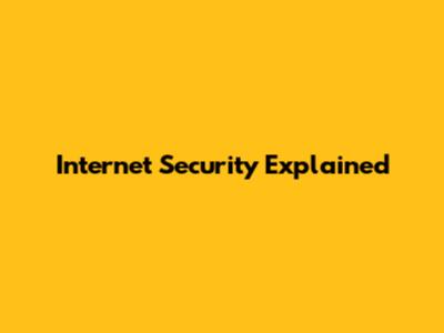 Internet Security Explained