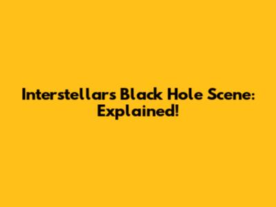 Interstellar's Black Hole Scene: Explained!