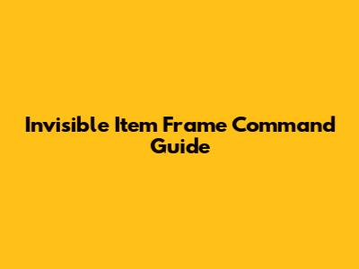 Invisible Item Frame Command Guide