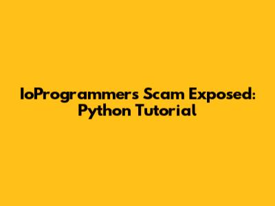 IoProgrammer's Scam Exposed: Python Tutorial