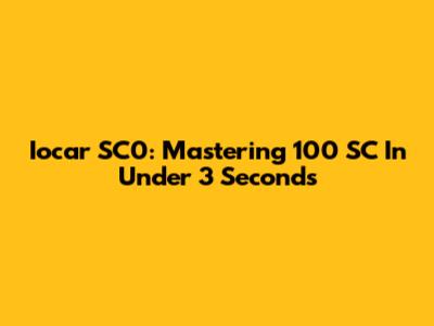 Iocar SC0: Mastering 100 SC In Under 3 Seconds