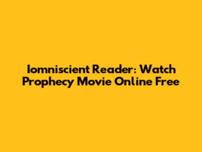 Iomniscient Reader: Watch Prophecy Movie Online Free