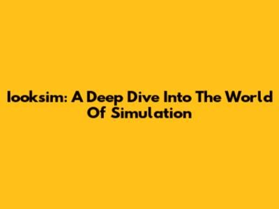 Iooksim: A Deep Dive Into The World Of Simulation