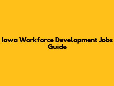 Iowa Workforce Development Jobs Guide
