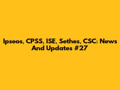 Ipseos, CPSS, ISE, Sethes, CSC: News And Updates #27